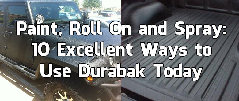 Paint, Roll On and Spray: 10 Excellent Ways to Use Durabak Today